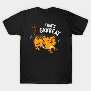 That's Grrrrreat Cute Tiger Roar Pun. T-Shirt